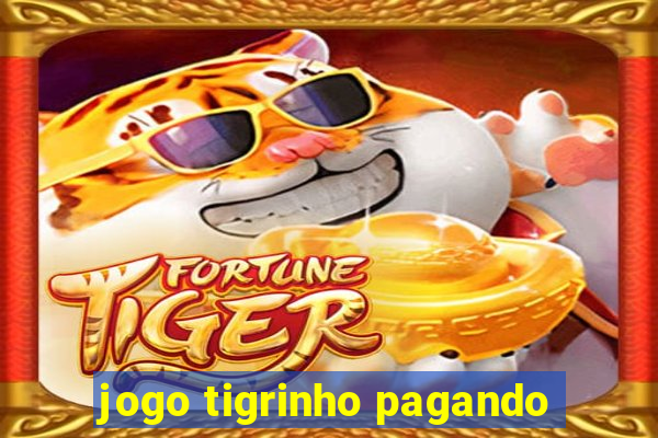 jogo tigrinho pagando